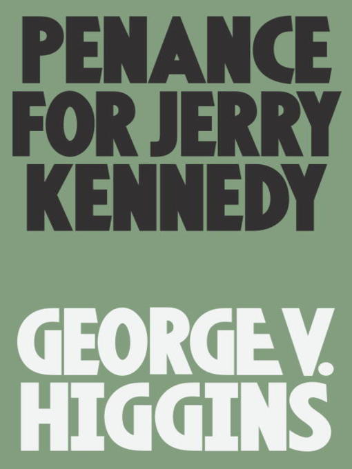Title details for Penance for Jerry Kennedy by George V. Higgins - Available